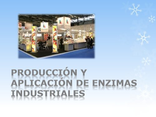 PRODUCCIÓN Y APLICACIÓN DE ENZIMAS INDUSTRIALES