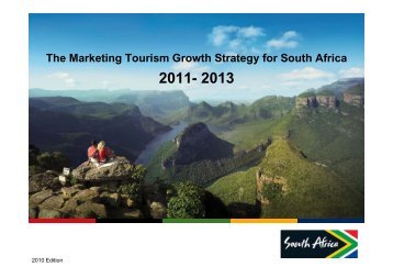 The Marketing Tourism Growth Strategy for South Africa: 2011-2013