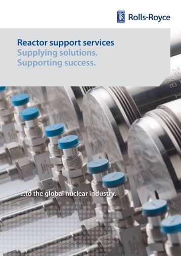 Reactor support services Supplying solutions ... - Rolls-Royce