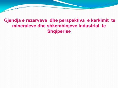 Gjendja e rezervave dhe perspektiva e kerkimit te mineraleve dhe ...