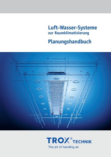 Planungshandbuch Luft-Wasser-Systeme - Trox