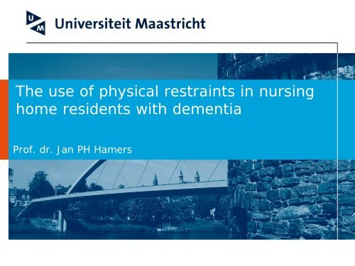 The use of physical restraints in nursing home residents with dementia