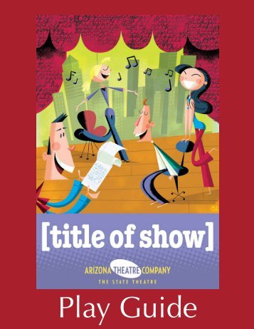 [title of show] Arizona Theatre Company Play Guide 1