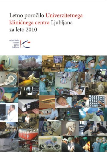 Letno poročilo UKC Ljubljana za leto 2010 - Univerzitetni Klinični ...