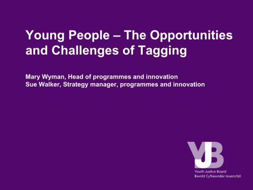 Young people - the opportunities and challenges of tagging