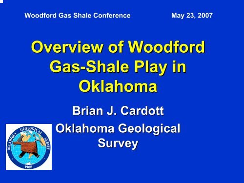 Overview of Woodford Gas Shale Play - Oklahoma Geological Survey