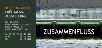 ZUSAMMENFLUSS FLYER .indd - Kunst in Riegel am Kaiserstuhl