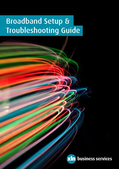 Broadband Setup &amp; Troubleshooting Guide - XLN Telecom