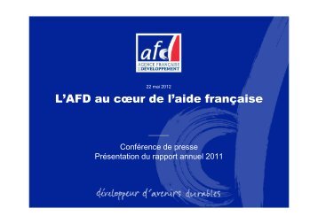 PrÃƒÂ©sentation du rapport 2011 - Agence FranÃƒÂ§aise de DÃƒÂ©veloppement