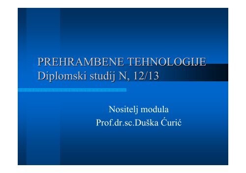 PREHRAMBENE TEHNOLOGIJE Diplomski studij N, 12/13 - PBF