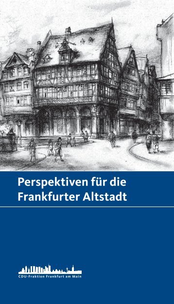 Perspektiven für die Frankfurter Altstadt - CDU Fraktion Frankfurt am ...