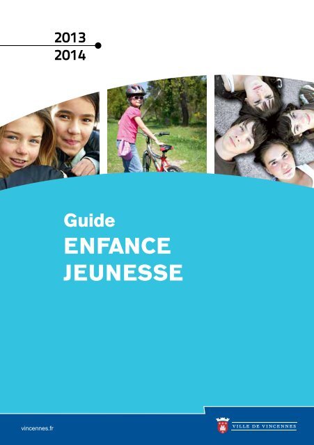 Guide Enfance - Jeunesse 2013/2014 - Ville de Vincennes