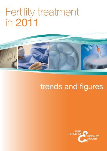 Fertility Treatment in 2011: trends and figures - Human Fertilisation ...