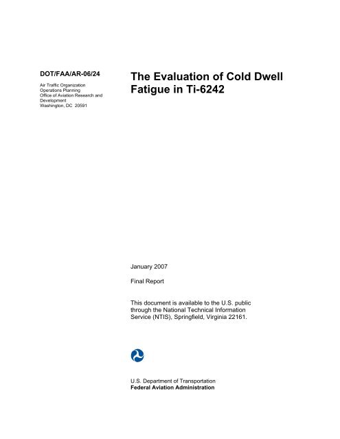 EVALUATION OF COLD DWELL FATIGUE IN Ti-6242 - FAA