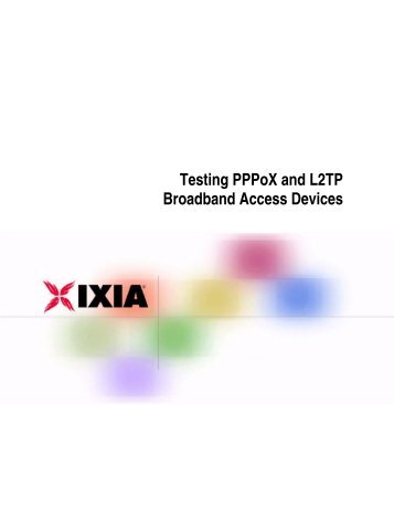 Testing PPPoX and L2TP Broadband Access Devices - Ixia