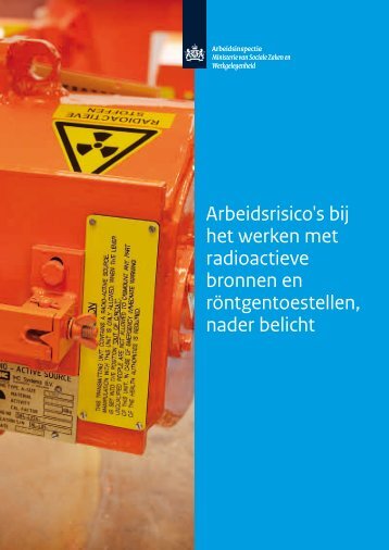 Arbeidsrisico's bij het werken met radioactieve ... - Inspectie SZW