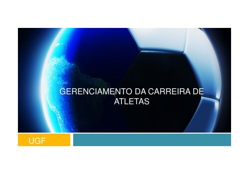 GERENCIAMENTO DA CARREIRA DE ATLETAS UGF