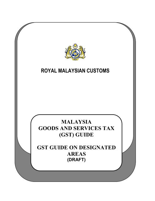 ROYAL MALAYSIAN CUSTOMS MALAYSIA GOODS AND ... - GST