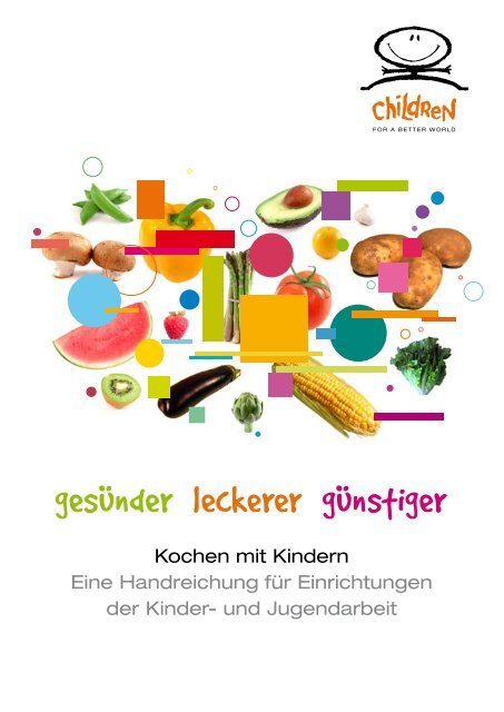 Gesünder, leckerer, günstiger - Children for a better world