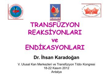 Transfüzyon Reaksiyonları ve Endikasyonları - Kan Merkezleri ve ...