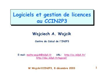 Logiciels et gestion de licences au CCIN2P3 Logiciels et gestion de ...