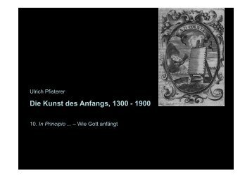 Die Kunst des Anfangs, 1300 - 1900