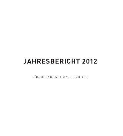 Jahresbericht 2012 (PDF) - Kunsthaus ZÃ¼rich