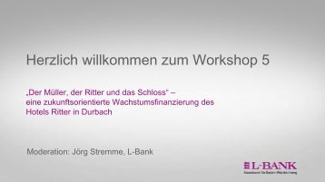 Herzlich willkommen zum Workshop 5 - L-Bank