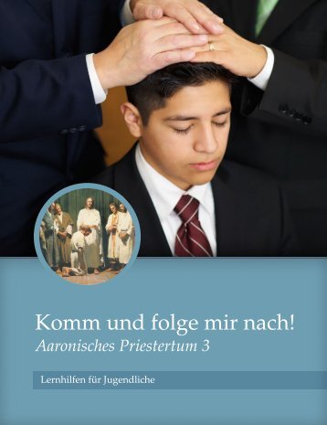 Komm und folge mir nach!: Aaronisches Priestertum 3