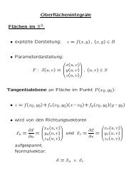 Oberflächenintegrale Flächen im R : • explizite Darstellung: z = f(x, y ...