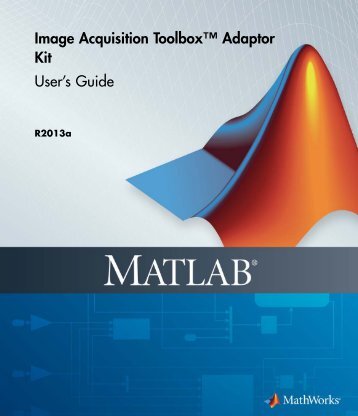 Image Acquisition Toolbox™ Adaptor Kit User's Guide - MathWorks