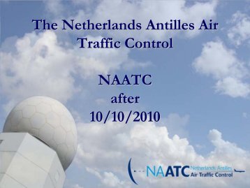 The Netherlands Antilles Air Traffic Control NAATC after 10 ... - ICAO