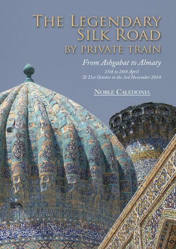 The Legendary Silk Road by Private Train - Noble Caledonia
