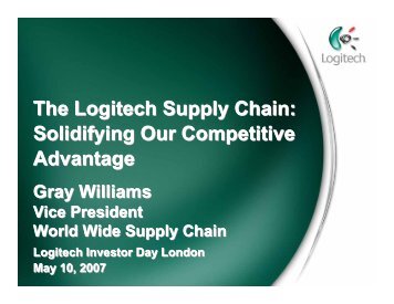 The Logitech Supply Chain: Solidifying Our ... - Shareholder.com