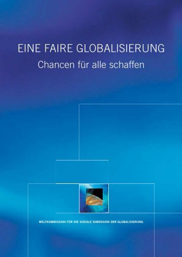 EINE FAIRE GLOBALISIERUNG - International Labour Organization