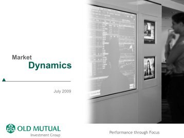 Market Dynamics - July 2009 - Old Mutual