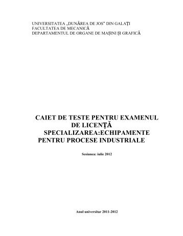 Caiet Teste Licenta EPI 2012 - Departamentul Organe de masini si ...