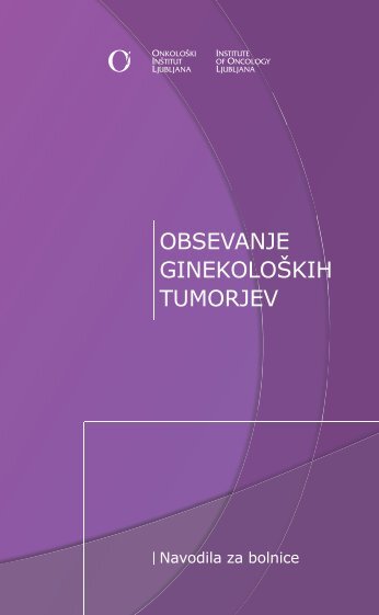 OBSEVANJE GINEKOLOŠKIH TUMORJEV - Onkološki inštitut