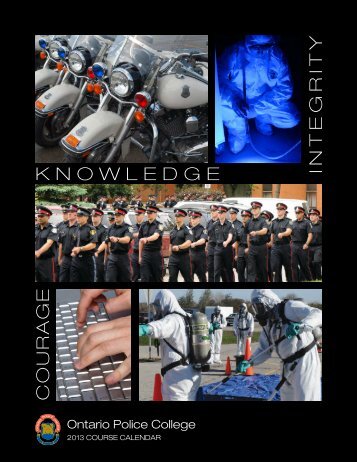 KNOWLEDGE INTEGRITY COURAGE - Ontario Police College