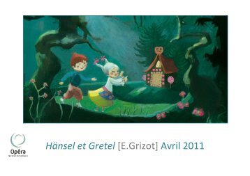 HÃ¤nsel et Gretel [E.Grizot] Avril 2011 - OpÃ©ra de Bordeaux