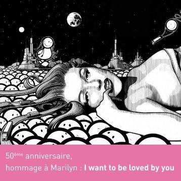 50ème anniversaire, hommage à Marilyn : I want to ... - Opera Gallery