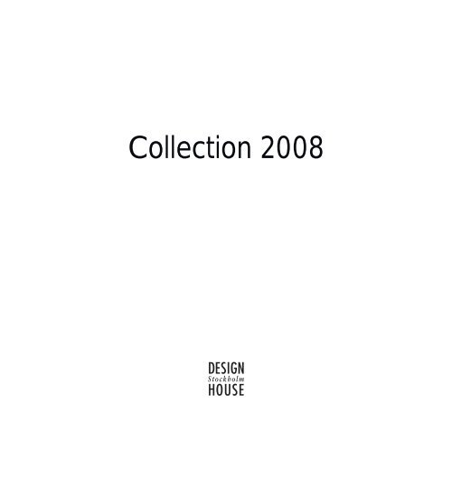 Collection 2008 - Design House Stockholm