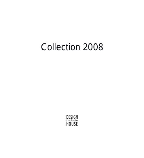 Collection 2008 - Design House Stockholm