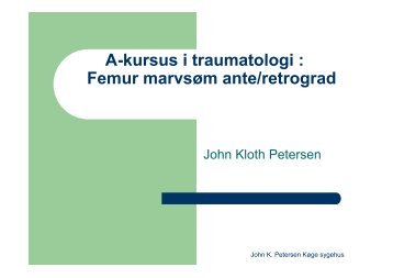 A-kursus i traumatologi : Femur marvsÃ¸m ante/retrograd