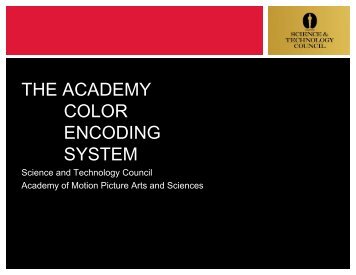 the academy color encoding system - Academy of Motion Picture ...