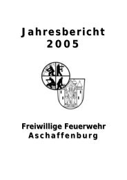Jahresbericht 2 0 0 5 - Freiwillige Feuerwehr Aschaffenburg