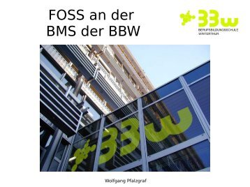 FOSS an der BMS der BBW - Open Source Software an Schulen