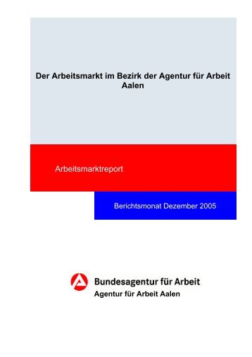 Der Arbeitsmarkt im Bezirk der Agentur für Arbeit Aalen ...