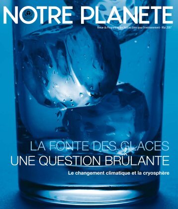 LA FONTE DES GLACES UNE QUESTION BRÃLANTE - Our Planet