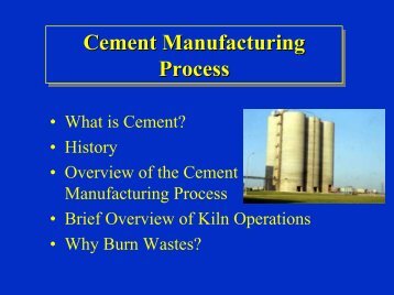 â¢ What is Cement? â¢ History â¢ Overview of the Cement Manufacturing ...